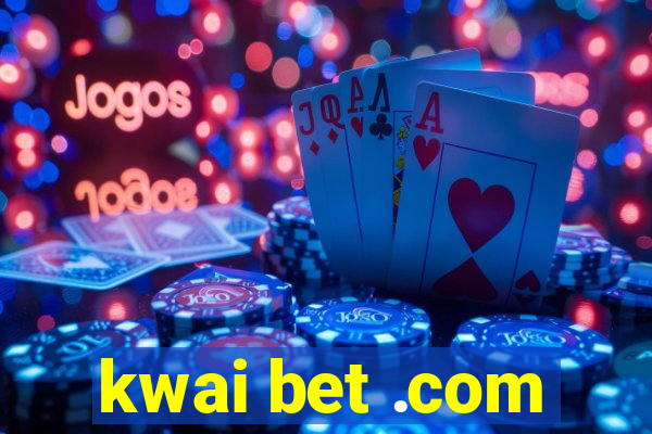 kwai bet .com